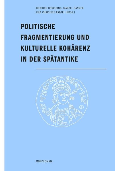 Produktbild: Politische Fragmentierung und kulturelle Koh&auml;renz in der Sp&auml;tantike