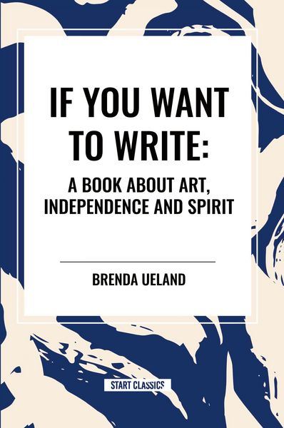 Produktbild: If You Want to Write: A Book about Art, Independence and Spirit