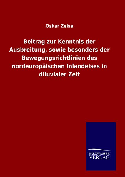 Produktbild: Beitrag zur Kenntnis der Ausbreitung, sowie besonders der Bewegungsrichtlinien des nordeurop&auml;ischen Inlandeises in diluvialer Zeit