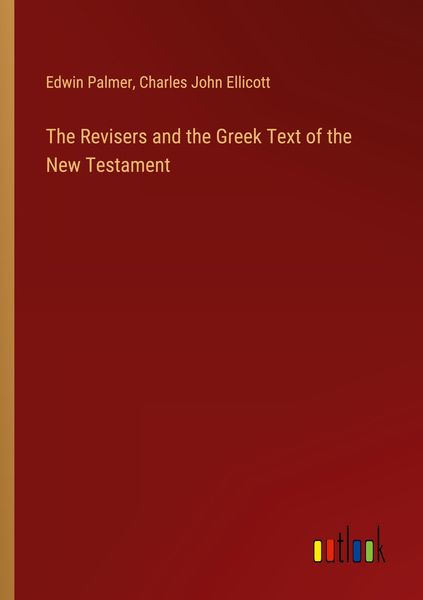 Produktbild: The Revisers and the Greek Text of the New Testament