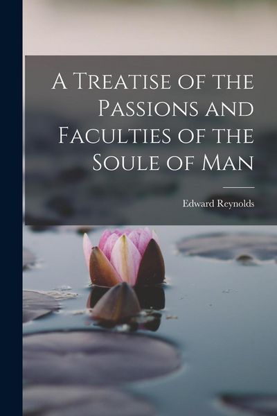 Produktbild: A Treatise of the Passions and Faculties of the Soule of Man