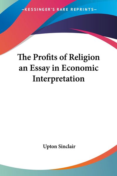 Produktbild: Sinclair, U: Profits of Religion an Essay in Economic Interp