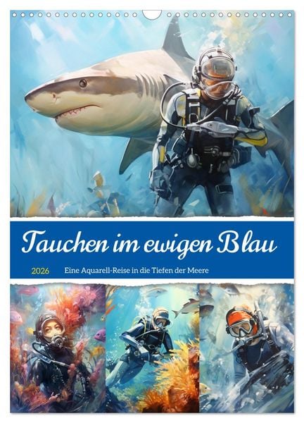 Tauchen im ewigen Blau. Eine Aquarell-Reise in die Tiefen der Meere (Wandkalender 2026 DIN A3 hoch), CALVENDO Monatskalender
