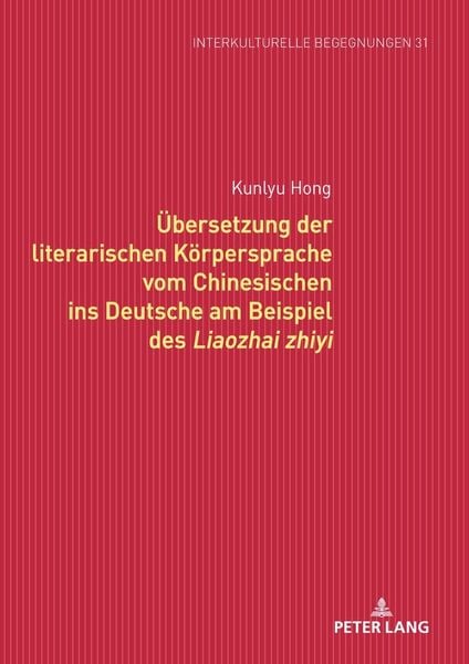 Produktbild: &Uuml;bersetzung der literarischen K&ouml;rpersprache vom Chinesischen ins Deutsche am Beispiel des Liaozhai zhiyi