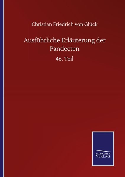 Ausführliche Erläuterung der Pandecten, Taschenbuch von Christian Friedrich Glück, BoD - Books on Demand, 9783752510706