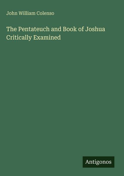 Produktbild: The Pentateuch and Book of Joshua Critically Examined