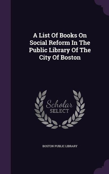 Produktbild: A List Of Books On Social Reform In The Public Library Of The City Of Boston