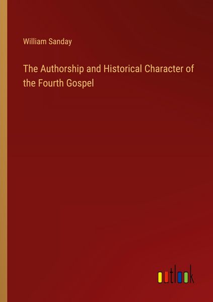Produktbild: The Authorship and Historical Character of the Fourth Gospel