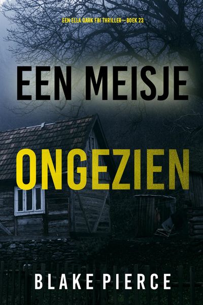 Produktbild: Een Meisje Ongezien (Een Ella Dark FBI Thriller-Boek 23)