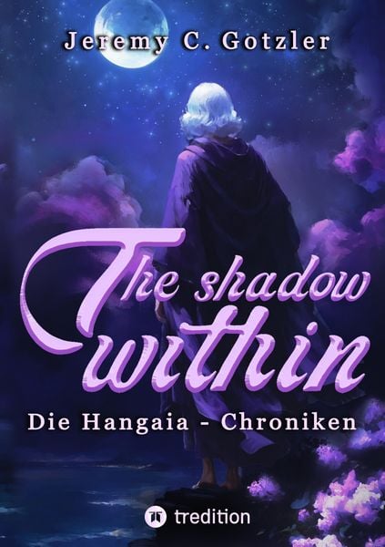 The Shadow Within - Die Hangaia-Chroniken, Taschenbuch von Jeremy C. Gotzler, Tredition, 9783384320919