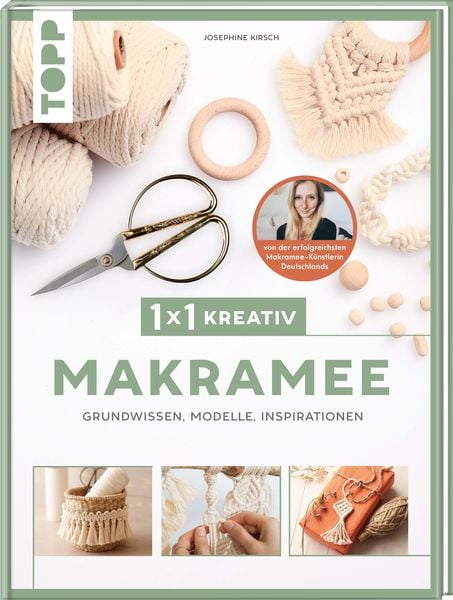 1x1 kreativ Makramee. Grundwissen, Modelle, Inspirationen. Von