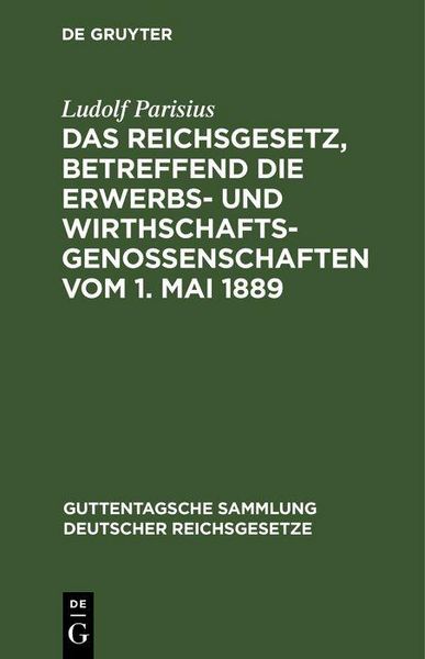 Produktbild: Das Reichsgesetz, betreffend die Erwerbs- und Wirthschafts-Genossenschaften vom 1. Mai 1889
