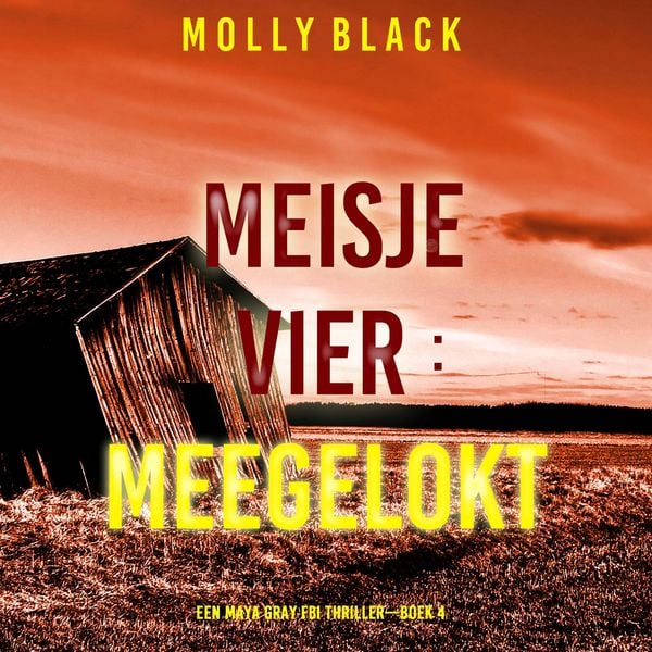 Meisje Vier: Meegelokt (Een Maya Gray FBI Thriller—Boek 4) - Molly Black, Audio, 9798341572201