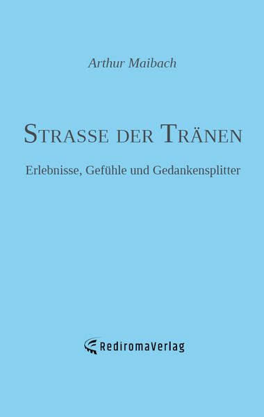 Strasse der Tränen, Taschenbuch von Arthur Maibach, Rediroma-Verlag, 9783961034468
