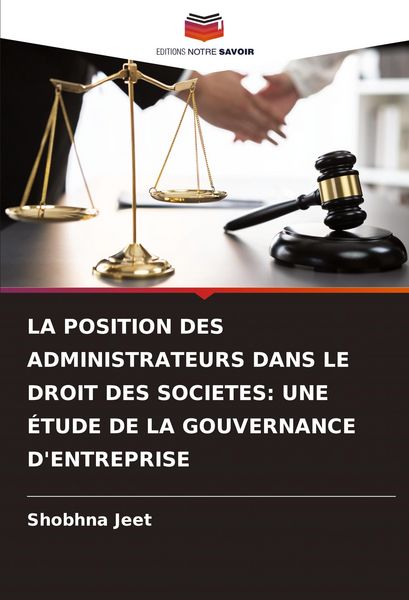 Produktbild: La Position des Administrateurs Dans Le Droit des Societes: Une &Eacute;tude De La Gouvernance D'entreprise