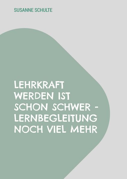 Produktbild: Lehrkraft werden ist schon schwer - Lernbegleitung noch viel mehr