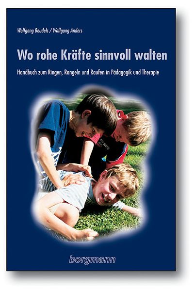 Wo rohe Kräfte sinnvoll walten, Taschenbuch von Wolfgang Beudels,Wolfgang Anders, Borgmann Media, 978-3-86145-251-5