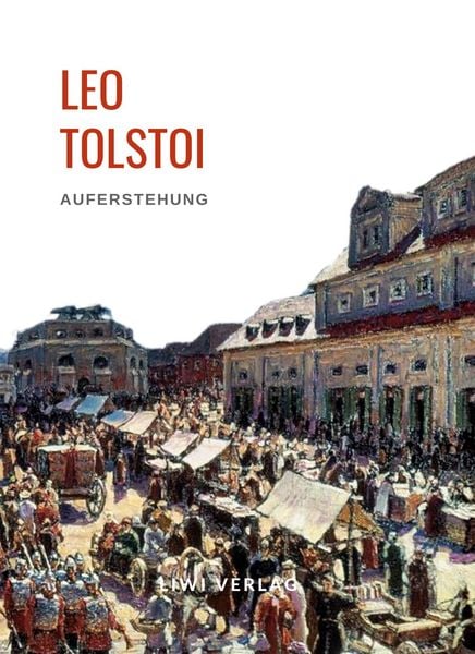 Produktbild: Leo Tolstoi: Auferstehung. Vollst&auml;ndige Neuausgabe