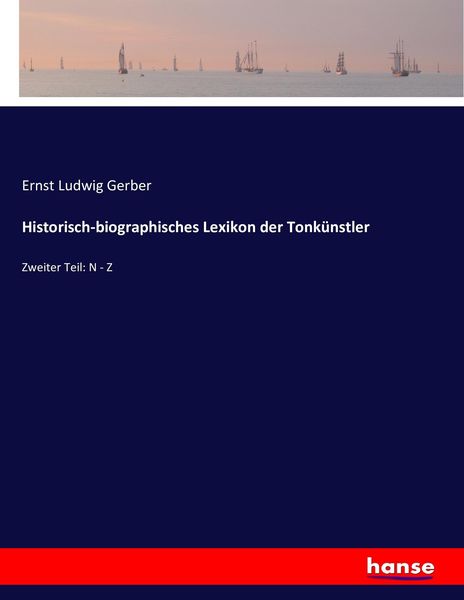 Historisch-biographisches Lexikon der Tonkünstler, Taschenbuch von Ernst Ludwig Gerber, Hansebooks, 9783743491250