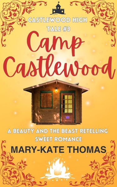 Camp Castlewood: A Beauty and the Beast Retelling, Clean & Wholesome Teen Romance (Castlewood High Tales, #3)