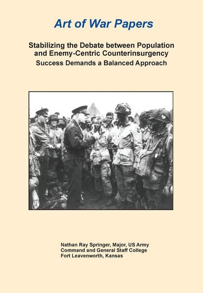 Produktbild: Stabilizing the Debate Between Population and Enemy-Centric Counterinsurgency Success Demands a Balanced Approach (Art of War Papers series)