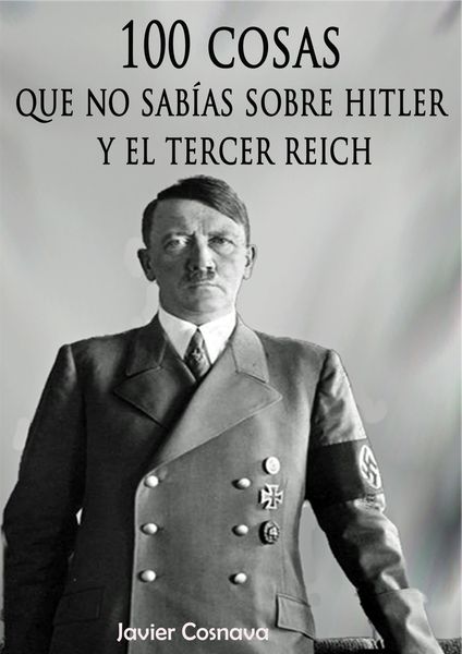 Produktbild: 100 cosas que no sab&iacute;as sobre Hitler y el Tercer Reich