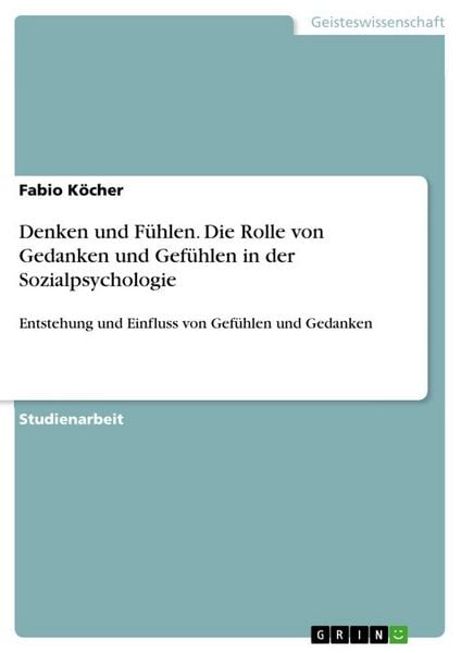 Produktbild: Denken und F&uuml;hlen. Die Rolle von Gedanken und Gef&uuml;hlen in der Sozialpsychologie