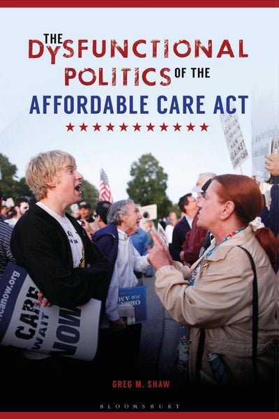 Produktbild: The Dysfunctional Politics of the Affordable Care Act