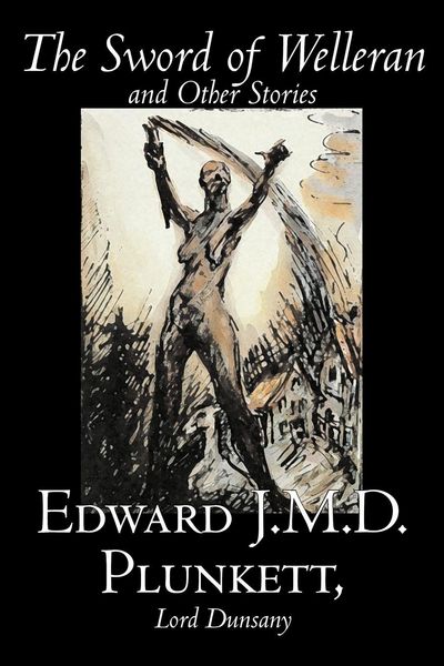 Produktbild: The Sword of Welleran and Other Stories by Edward J. M. D. Plunkett, Fiction, Classics, Fantasy, Horror