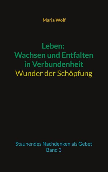 Produktbild: Leben: Wachsen und Entfalten in Verbundenheit - Wunder der Sch&ouml;pfung