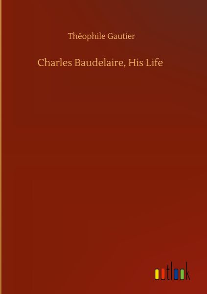 Produktbild: Charles Baudelaire, His Life