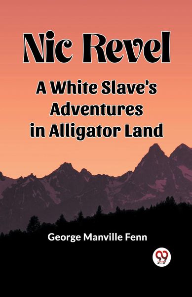 Produktbild: Nic Revel A White Slave's Adventures in Alligator Land