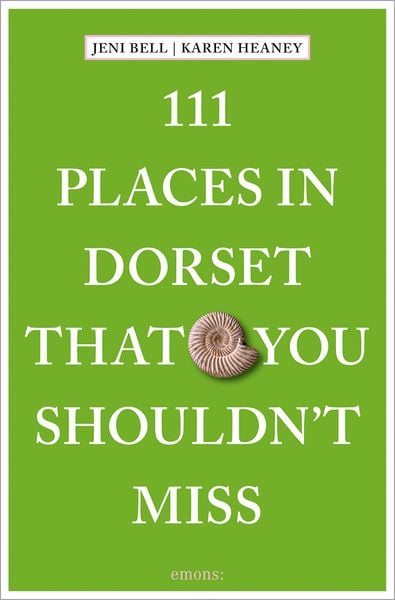 111 Places in Dorset That You Shouldn't Miss, Taschenbuch von Jeni Bell,Karen Heaney, Emons Verlag, 978-3-7408-2146-3