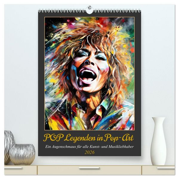 Produktbild: POP Legenden in Pop-Art (hochwertiger Premium Wandkalender 2026 DIN A2 hoch), Kunstdruck in Hochglanz