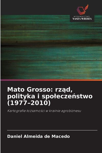 Produktbild: Mato Grosso: rz&iquest;d, polityka i spo&iquest;ecze&iquest;stwo (1977-2010)