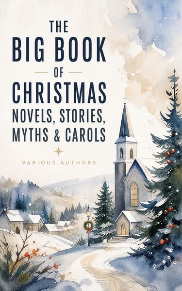 Produktbild: The Big Book of Christmas Novels, Stories, Myths & Carols