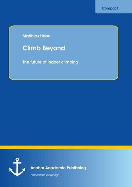 Produktbild: Climb Beyond: The future of indoor climbing