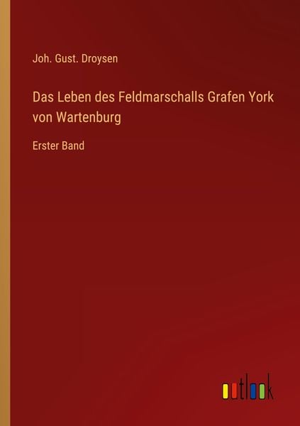Produktbild: Das Leben des Feldmarschalls Grafen York von Wartenburg
