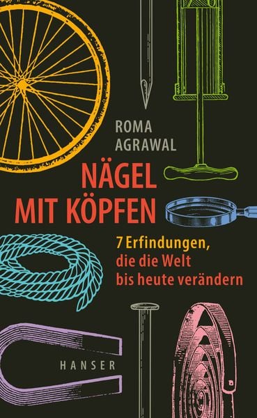 Nägel mit Köpfen, Gebundene Ausgabe von Roma Agrawal, Carl Hanser, 9783446277625