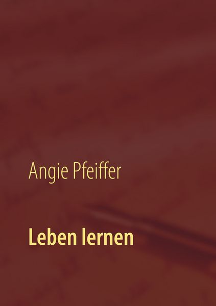 Leben lernen, Taschenbuch von Angie Pfeiffer, BoD – Books on Demand, 9783743180857