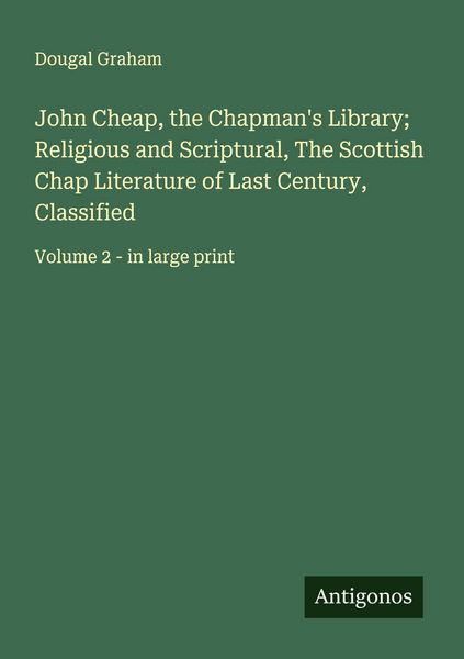 Produktbild: John Cheap, the Chapman's Library; Religious and Scriptural, The Scottish Chap Literature of Last Century, Classified