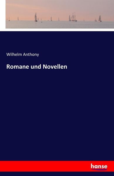 Romane und Novellen, Taschenbuch von Wilhelm Anthony, Hansebooks, 9783741120039