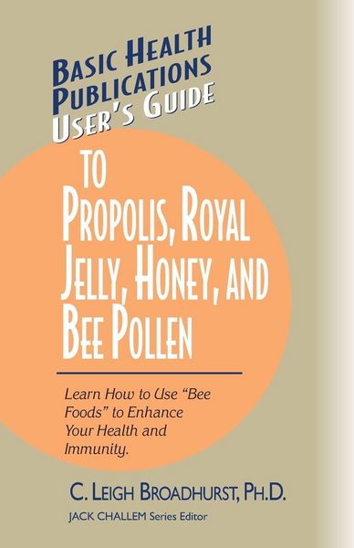 Produktbild: User's Guide to Propolis, Royal Jelly, Honey, and Bee Pollen
