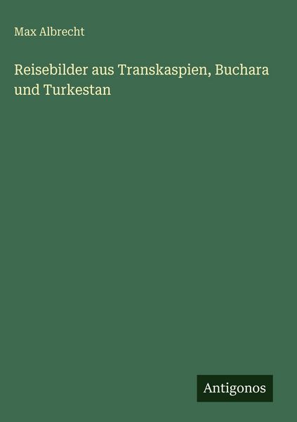 Produktbild: Reisebilder aus Transkaspien, Buchara und Turkestan