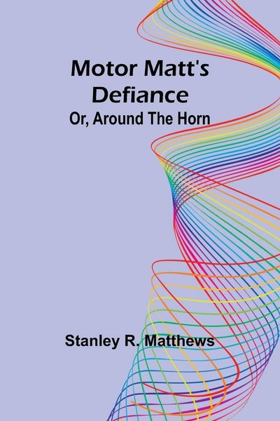 Produktbild: Motor Matt's Defiance; Or, Around the Horn