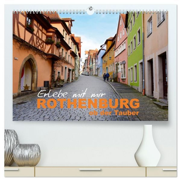 Erlebe mit mir Rothenburg ob der Tauber (hochwertiger Premium Wandkalender 2026 DIN A2 quer), Kunstdruck in Hochglanz