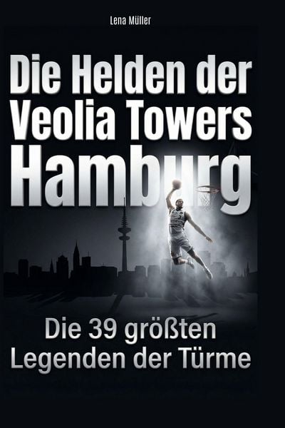 Produktbild: Die Helden der Veolia Towers Hamburg