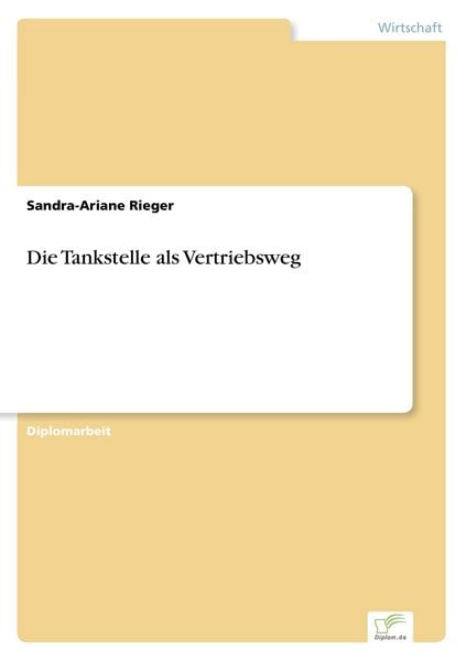 Die Tankstelle als Vertriebsweg, Taschenbuch von Sandra-Ariane Rieger, GRIN, 9783838614250