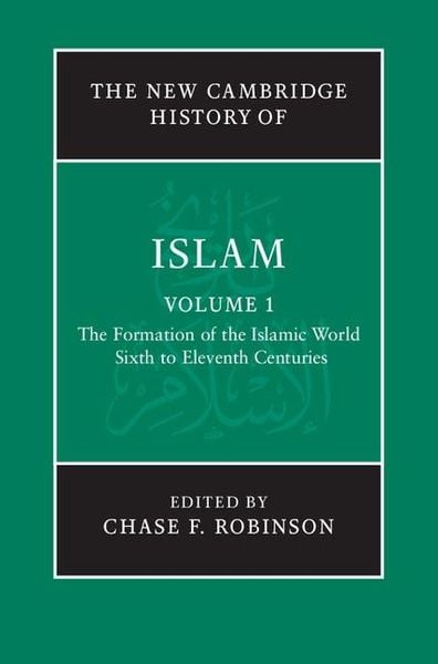 Produktbild: New Cambridge History of Islam: Volume 1, The Formation of the Islamic World, Sixth to Eleventh Centuries