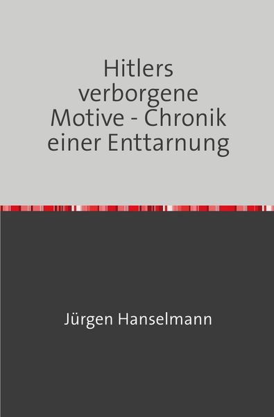 Produktbild: Hitlers verborgene Motive - Chronik einer Enttarnung